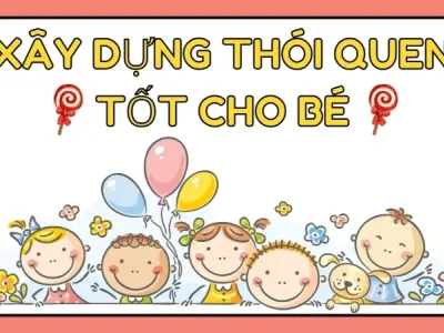 Làm thế nào để xây dựng thói quen tốt cho con từ sớm?