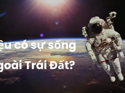 Liệu có sự sống ngoài Trái Đất? Những giả thuyết mới