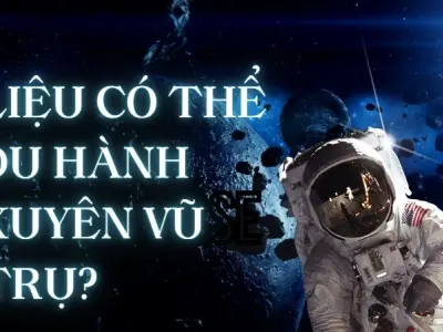 Liệu có thể du hành xuyên vũ trụ trong tương lai không?