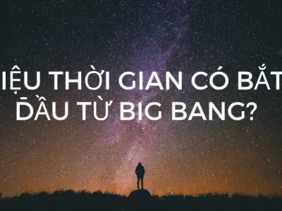 Liệu thời gian có bắt đầu từ Big Bang hay trước đó?