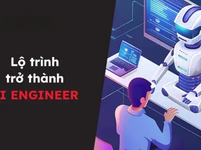Lộ trình học để làm kỹ sư AI là gì cho người mới bắt đầu