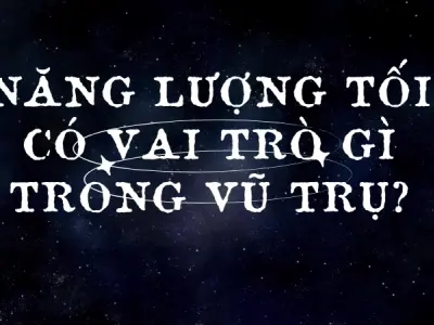 Năng lượng tối có vai trò gì trong vũ trụ hiện đại?