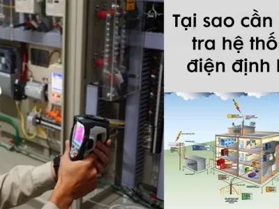 Tại sao cần kiểm tra hệ thống điện định kỳ?