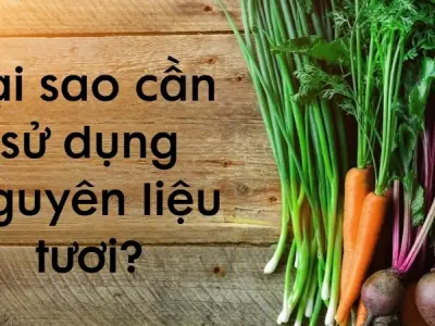 Tại sao cần sử dụng nguyên liệu tươi khi chế biến món ăn?