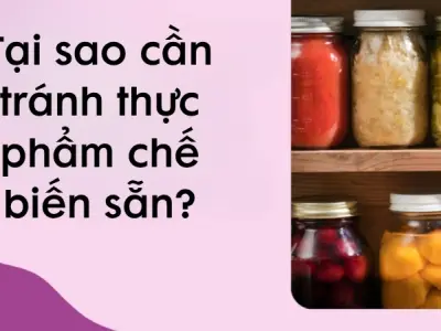 Tại sao cần tránh thực phẩm chế biến sẵn trong bữa ăn?