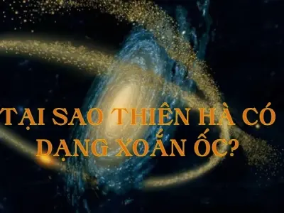 Tại sao thiên hà có dạng xoắn ốc trong vũ trụ rộng lớn?