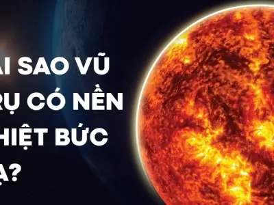 Tại sao vũ trụ có nền nhiệt bức xạ ổn định như vậy?