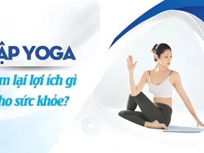 Tập yoga có lợi ích gì cho sức khỏe thể chất và tinh thần