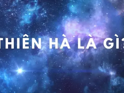 Thiên hà là gì? Khám phá bí ẩn các thiên hà xa xôi