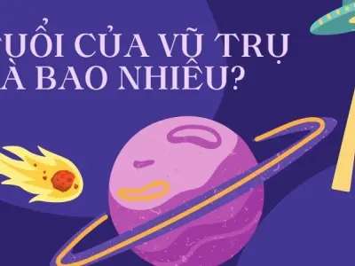 Tuổi của vũ trụ là bao nhiêu? Giải mã bí ẩn vũ trụ