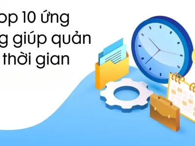 Top 10 ứng dụng giúp quản lý thời gian hiệu quả nhất