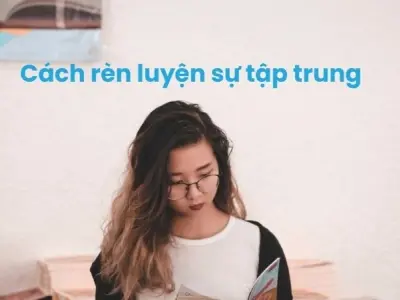 Làm thế nào để cải thiện sự tập trung mỗi ngày hiệu quả?