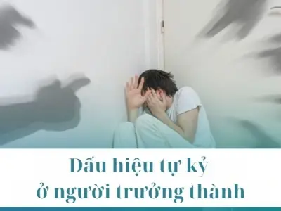 Làm thế nào để nhận biết dấu hiệu tự kỷ ở người lớn?