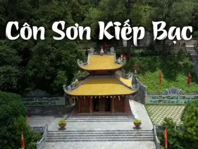 Côn Sơn - Kiếp Bạc, dấu ấn thiêng liêng đất Hải Dương