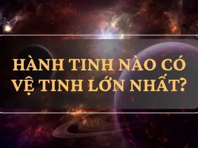 Hành tinh nào có vệ tinh lớn nhất trong hệ Mặt Trời?