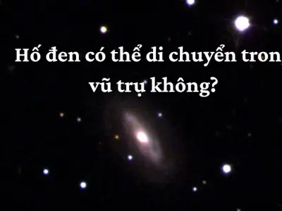 Hố đen có thể di chuyển trong vũ trụ không? Vì sao?