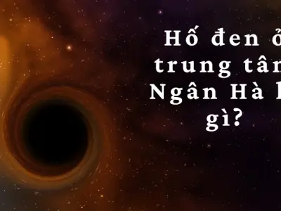 Hố đen ở trung tâm Ngân Hà là gì? Khám phá bí ẩn vũ trụ
