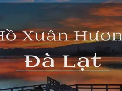 Hồ Xuân Hương - Nét quyến rũ riêng biệt của Đà Lạt