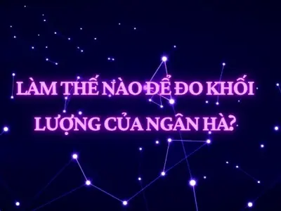 Làm thế nào để đo khối lượng của Ngân Hà chính xác?