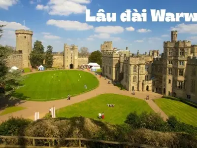 Lâu đài Warwick – Huyền thoại sống giữa lòng nước Anh