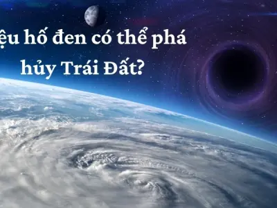 Liệu hố đen có thể phá hủy Trái Đất trong tương lai?