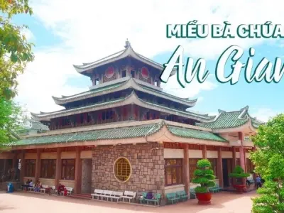 Miếu Bà Chúa Xứ Núi Sam - Nơi thờ tự linh thiêng ở An Giang