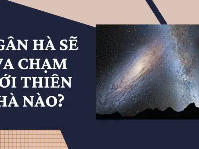 Tìm hiểu xem Ngân Hà sẽ va chạm với thiên hà nào