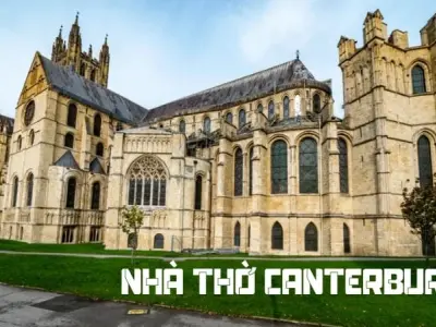 Khám phá kiến trúc và lịch sử độc đáo Nhà thờ Canterbury