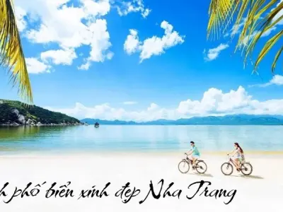 Nha Trang - Thành phố biển xinh đẹp nổi tiếng của Việt Nam
