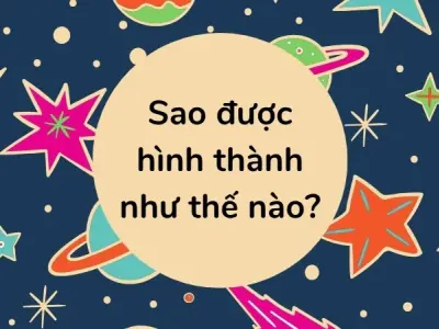 Sao được hình thành như thế nào trong các tinh vân?