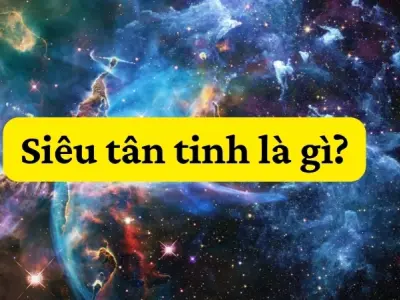 Siêu tân tinh là gì? Khám phá vụ nổ sao mạnh nhất vũ trụ