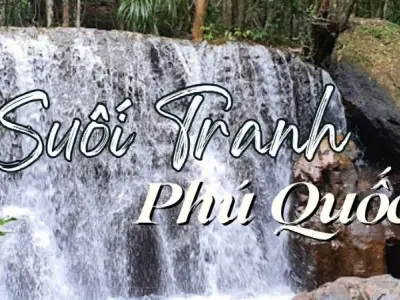 Suối Tranh - Kỳ quan thiên nhiên giữa lòng đảo Phú Quốc