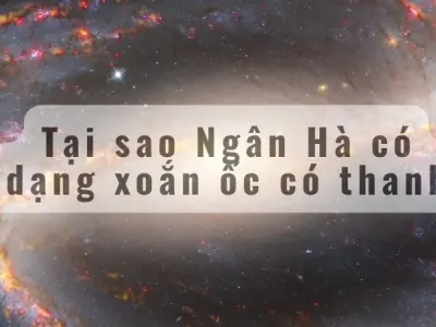 Tại sao Ngân Hà có dạng xoắn ốc có thanh? Lý giải từ chuyên gia