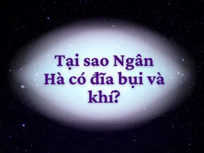 Tại sao Ngân Hà có đĩa bụi và khí bao quanh các sao?