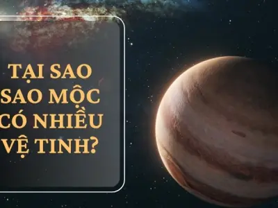 Tại sao sao Mộc có nhiều vệ tinh hơn các hành tinh khác?