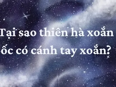 Tại sao thiên hà xoắn ốc hình thành cánh tay xoắn?