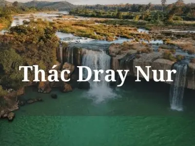 Thác Dray Nur - Vẻ đẹp hùng vĩ giữa đại ngàn Tây Nguyên