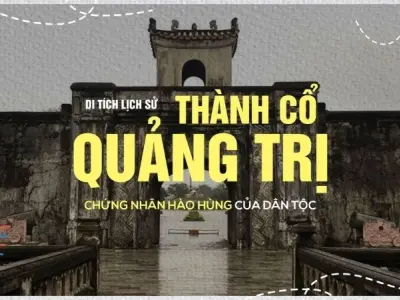 Thành cổ Quảng Trị - Nơi lưu giữ ký ức lịch sử hào hùng