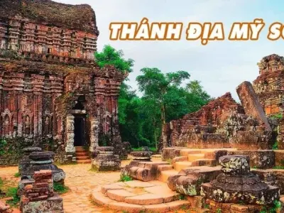Thánh địa Mỹ Sơn – Di sản văn hóa Chăm Pa huyền thoại