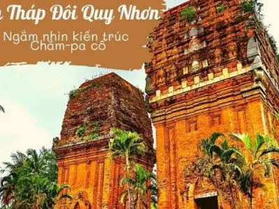 Tháp Đôi Quy Nhơn - Biểu tượng kiến trúc Chăm Pa độc đáo