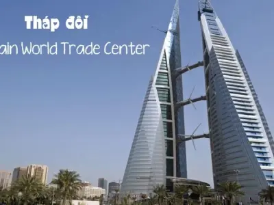 Tháp đôi Bahrain World Trade Center kiến trúc xanh hiện đại