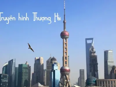 Khám phá Tháp Truyền hình Thượng Hải ấn tượng bậc nhất
