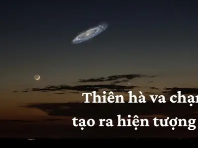 Thiên hà va chạm tạo ra hiện tượng gì trong vũ trụ?