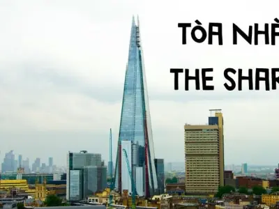 Tòa nhà The Shard – Công trình cao nhất và biểu tượng London