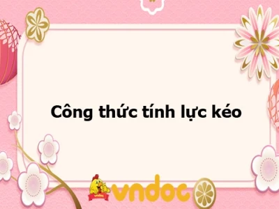 Công Thức Tính Lực Kéo và Ứng Dụng Thực Tế