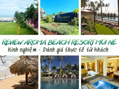 Đánh giá Aroma Beach Resort & Spa: Thiên đường nghỉ dưỡng đích thực tại Mũi Né
