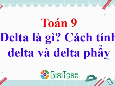 Delta Là Gì Trong Toán Học: Khái Niệm, Công Thức Tính Và Ứng Dụng
