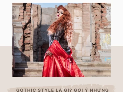 Gothic Style là gì? Khám phá nét quyến rũ bí ẩn và cách phối đồ chuẩn