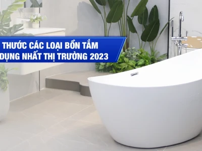 Kích Thước Bồn Tắm Chuẩn 2026: Hướng Dẫn Chọn Lựa Thông Minh