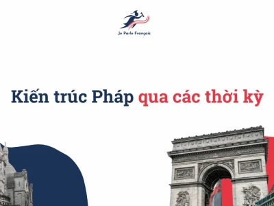 Kiến Trúc Pháp Tại Việt Nam Những Dấu Ấn Vượt Thời Gian